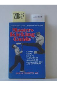 Masters Kicking Guide.   - Karate - Kenpo - Kung Fu- Taekwon-Do - Hwarang-Do - Kicking Methods and much more.