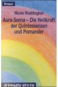 Aura-Soma.   - Die Heilkraft der Quintessenzen und Pomander. Mit Literatur und Bezugsquellen. - (=Knaur 87061 : MensSana - Bücher für Körper, Gesist und Seele).