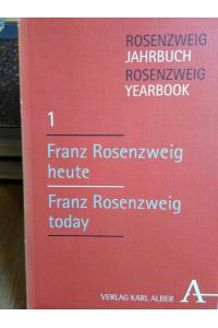 Rosenzweig Jahrbuch 1 / Rosenzweig Yearbook. Rosenzweig heute / Rosenzweig today.