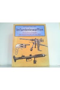 Infanteriewaffen (1918-1945). Illustrierte Enzyklopädie der Infanteriewaffen aus aller Welt - Hier 2 Bände in einem Buch komplett !