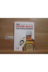 Das House-Buch für Hypochonder : die Behandlungsmethoden im Reality-Check.   - Niklas Schaab ; Felix Schaab