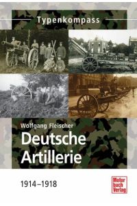 Deutsche Artillerie: 1914-1918 (Typenkompass)