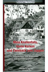 Mina Knallenfalls, bonte Kerken und Zwieback zum Zoppen - Geschichten und Anekdoten aus dem Bergischen Land