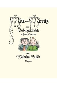 Max und Moritz: Eine Bubengeschichte in sieben Streichen (Kinderbücher)