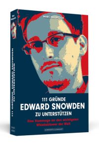 111 Gründe, Edward Snowden zu unterstützen: Eine Hommage an den wichtigsten Whistleblower der Welt