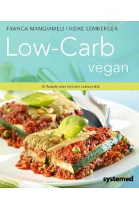 Low-Carb vegan. : 40 Rezepte ohne tierische Lebensmittel.