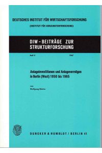 Anlageinvestitionen und Anlagevermögen in Berlin (West) 1950 bis 1965.   - Deutsches Institut für Wirtschaftsforschung. Beiträge zur Strukturforschung (SF), Band 2.