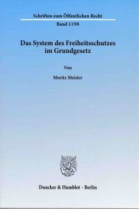Das System des Freiheitsschutzes im Grundgesetz.   - Schriften zum öffentlichen Recht ; Bd. 1198.