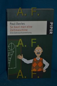 So baut man eine Zeitmaschine : eine Gebrauchsanweisung  - Paul Davies. Aus dem Engl. von Helmut Reuter / Piper , 4422
