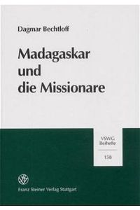 Madagaskar und die Missionare: Technisch-zivilisatorische Transfers in der Früh- und Endphase europäischer Expansionsbestrebungen (Vierteljahrschrift fur Sozial- und Wirtschaftsgeschichte, Band 158)