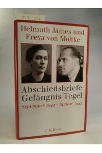 Abschiedsbriefe Gefängnis Tegel. September 1944 - Januar 1945. [Neubuch]  - Herausgegeben von Helmuth Caspar von Moltke und Ulrike von Moltke.