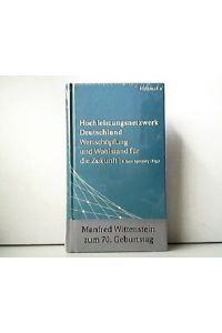 Hochleistungsnetzwerk Deutschland - Wertschöpfung und Wohlstand für die Zukunft. Manfred Wittenstein zum 70. Geburtstag.