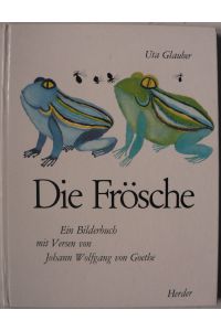 Die Frösche. Ein Bilderbuch mit Versend von Johann Wolfgang von Goethe