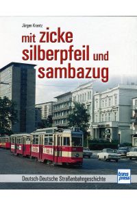 mit zicke, silberpfeil und sambazug: Deutsch-Deutsche Straßenbahngeschichte  - transpress Verlag, 2016