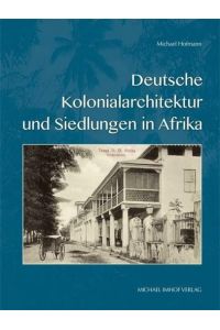 Deutsche Kolonialarchitektur und Siedlungen in Afrika  - Imhof Verlag, 2013