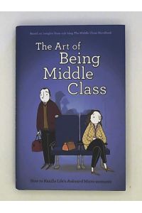 The Art of Being Middle Class: How to Handle Life`s Awkward Micro-moments