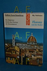 Florenz und die Medici : e. Begleiter durch d. Florenz d. Renaissance.   - DuMont-Dokumente : DuMont-Kunst-Reiseführer