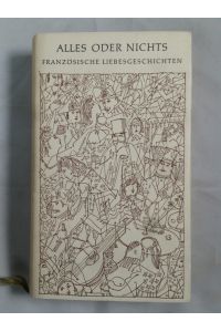 Alles oder Nichts. Französische Liebesgeschichten.   - Mit Zeichnungen von Hans Fischer-Schuppach.