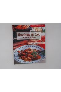 Küchen-Klassiker. Raclette & Co. Das Beste für Gäste