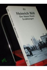 Der blasse Hund : Erzählungen / Heinrich Böll. Mit einem Nachw. von Heinrich Vormweg. [Aus dem Nachlass hrsg. von Annemarie . . . und Viktor Böll und Heinrich Vormweg]