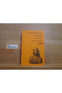Il principe : italienisch.   - deutsch = Der Fürst / NiccolÃ² Machiavelli. Übers. u. hrsg. von Philipp Rippel / Reclams Universal-Bibliothek ; Nr. 1219