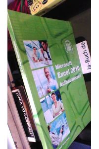 Excel 2010 - Aufbauwissen mit VBA-Einführung. Das Lernbuch für Excel-Problemlöser