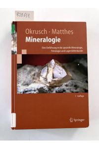 Mineralogie : eine Einführung in die spezielle Mineralogie, Petrologie und Lagerstättenkunde.   - Martin Okrusch ; Siegfried Matthes