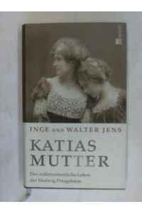 Katias Mutter. Das außerordentliche Leben der Hedwig Pringsheim