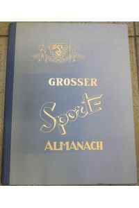 GROSSER SPORT ALMANACH. Ein Informationswerk für Skeptiker und Enthusiasten. Hrsg. vom Österr. Sportlehrer-Verband.