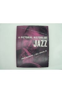 A pictorial history of Jazz. People and places from New Orleans to Modern Jazz.