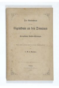 Der Rechtsstreit über das Eigenthum an den Domänen des Herzogthums Sachsen-Meiningen. Gegen Zoepfl, Zachariä und eine anonyme Regierungsschrift.