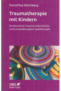 Traumatherapie mit Kindern : strukturierte Trauma-Intervention und traumabezogene Spieltherapie.   - Leben lernen ; 178.
