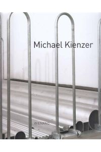 Michael Kienzer - Krems / Bremen / Zug.   - Herausgegeben von Matthias Haldemann und Arie Hartog.