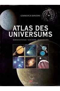 Atlas des Universums: Sonnensysteme - Galaxien - Sternbilder
