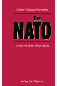 Die NATO. Anatomie eines Militärpaktes.