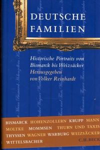 Deutsche Familien. Historische Portraits von Bismarck bis Weizsäcker.   - Unter Mitarb. von Thomas Lau.