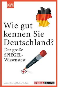 Wie gut kennen Sie Deutschland? : der große SPIEGEL-Wissenstest zum Mitmachen.   - Martin Doerry/Markus Verbeet / KiWi ; 1445
