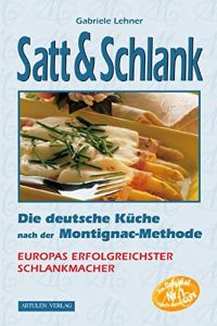 Satt & schlank : die deutsche Küche nach der Montignac-Methode.