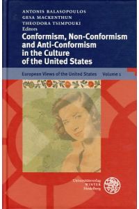 Conformism, non-conformism and anti-conformism in the culture of the United States.   - [European Association for American Studies]. Ed. by Antonis Balasopoulos ..., European views of the United States ; Vol. 1