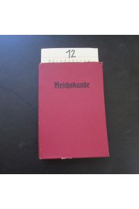 Reichskunde - Geschichte, Grundsätze und Organisation des Deutschen Reiches, Band I (Das Staatshandbuch des Volksgenossen)