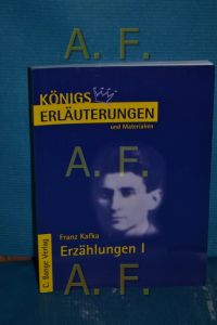 Erläuterungen zu Franz Kafka, Erzählungen, Teil: 1.   - Königs Erläuterungen und Materialien , Bd. 279