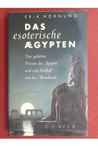 Das esoterische Ägypten.   - Das geheime Wissen der Ägypter und sein Einfluß auf das Abendland.