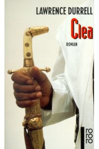 Clea : Roman.   - Lawrence Durrell. Dt. von Walter Schürenberg / Rororo ; 22263