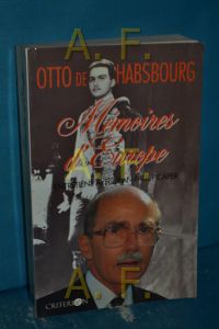 Mémoires d'Europe : entretiens avec Jean-Paul Picaper  - Otto de Habsbourg. Préf. d'Alain Lamassoure
