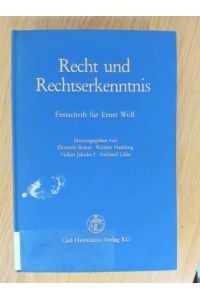 Recht und Rechtserkenntnis.   - Festschrift für Ernst Wolf zum 70. Geburtstag.