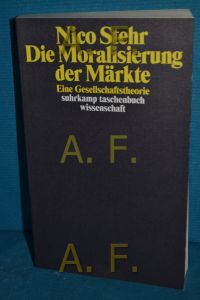 Die Moralisierung der Märkte : eine Gesellschaftstheorie.   - Suhrkamp-Taschenbuch Wissenschaft , 1831
