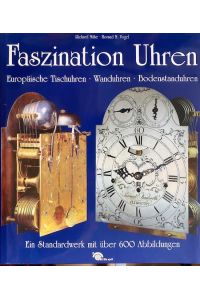 Faszination Uhren.   - Europäische Tischuhren. Wanduhren. Bodenstanduhren.