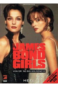 Die James Bond Girls  - von Dr. No bis Goldeneye Heel
