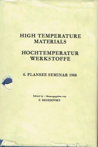 Hochtemperatur-Werkstoffe  - Vorträge, gehalten auf dem 6. Plansee Seminar ... 1968, Reutte