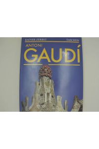 Antoni Gaudi. 1852-1926 - ein Leben in der Architektur. o. A.